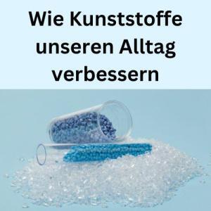 Wie Kunststoffe unseren Alltag verbessern