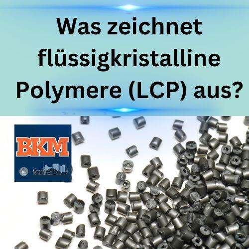 Was zeichnet flüssigkristalline Polymere (LCP) aus